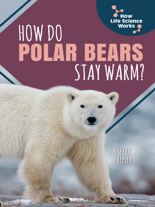 Title details for How Do Polar Bears Stay Warm? by Mark Ripley - Available